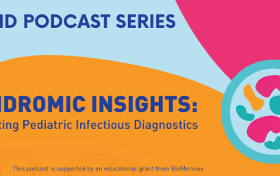 NEW! Podcast “Syndromic Insights: Navigating Pediatric Infectious Diagnostics”