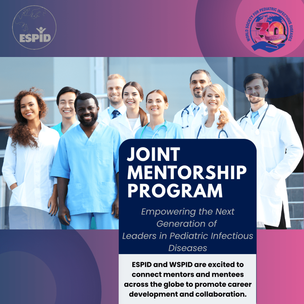 ESPID and WSPID Joint Mentorship Programme: Empowering the Next Generation of Leaders in Pediatric Infectious Diseases